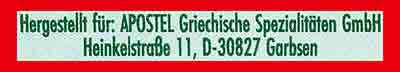 Hergestellt für Apostel Griechische Spezialitäten GmbH Heinkelstr. 11, 30827 Garbsen