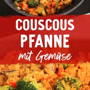Zwei Fotos von einer Gemüsepfanne mit Couscous, dazwischen der Text Couscous Pfanne mit Gemüse.