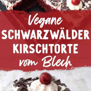 Zwei Fotos von veganer Schwarzwälder Kirschtorte, in der Mitte steht der Text Vegane Schwarzwälder Kirschtorte vom Blech.