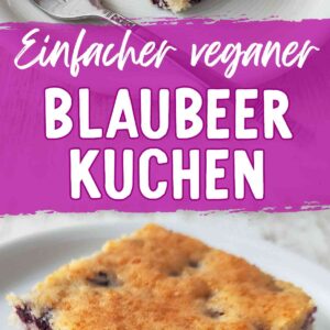 Zwei Bilder von einem Stück veganer Heidelbeerkuchen auf einem Teller mit Text: Einfacher veganer Blaubeerkuchen