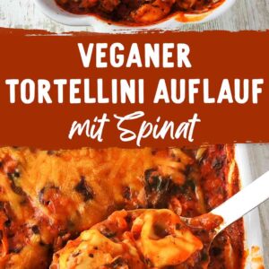 Eine Collage mit zwei Bildern eines veganen Tortellini-Auflaufs mit Spinat in einer weißen Auflaufform, goldbraun überbacken und mit einer cremigen Tomatensauce, dazu der Schriftzug Veganer Tortellini Auflauf mit Spinat.