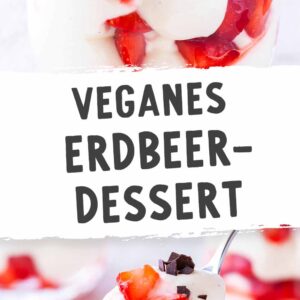 Beschriftetes Bild mit der Aufschrift Veganes Erdbeer-Dessert, zeigt das Schichtdessert mit Erdbeeren, veganer Creme und Schokostückchen.