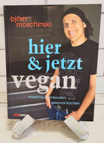 Veganes Kochbuch von Björn Moschinski Hier und jetzt vegan