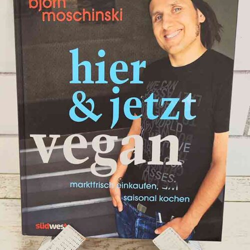 Veganes Kochbuch von Björn Moschinski Hier und jetzt vegan