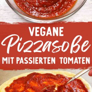 Zwei Bilder von veganer Pizzasoße, oben in einer Glasschale und unten auf einer Pizza. In der Mitte steht der Text Vegane Pizzasoße mit passierten Tomaten.