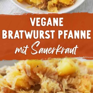 Zwei Fotos von veganer Sauerkraut-Kartoffel-Pfanne mit veganer Bratwurst. In der Mitte ein Banner mit dem Text Vegane Bratwurst Pfanne mit Sauerkraut.