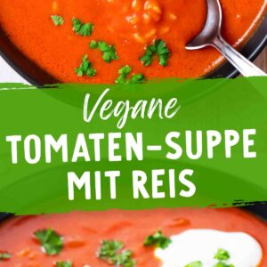 Vegane Tomatensuppe mit Reis, garniert mit frischer Petersilie und veganer Crème fraîche. Oben ein Löffel in der Suppe, darunter ein grünes Banner mit der Aufschrift 'Vegane Tomaten-Suppe mit Reis'.