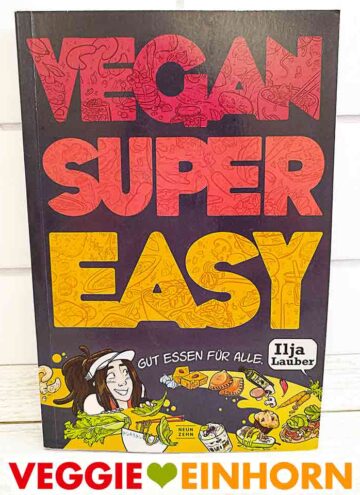 Das vegane Kochbuch Vegan Super Easy von Ilja Lauber