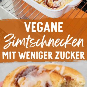 Zwei Bilder von veganen Zimtschnecken und in der Mitte der Text Vegane Zimtschnecken mit weniger Zucker.