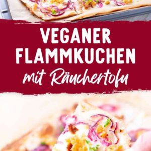 Collage mit zwei Bildern: Gesamtansicht eines frisch gebackenen veganen Flammkuchens auf Backblech sowie Nahaufnahme eines gehaltenen Stücks, jeweils belegt mit veganer Crème fraîche, roten Zwiebeln, Räuchertofu und Petersilie. In der Mitte steht: Veganer Flammkuchen mit Räuchertofu.