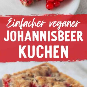 Zwei Fotos von veganem Johannisbeerkuchen, dazwischen der Text Einfacher veganer Johannisbeerkuchen.