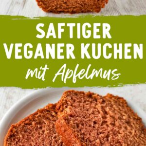 Collage mit einem ganzen veganen Apfelmus-Rührkuchen oben und zwei saftigen Kuchenscheiben darunter, Text "Saftiger veganer Kuchen mit Apfelmus" auf grünem Hintergrund.