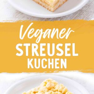 Zwei Nahaufnahmen eines Stücks veganen Hefeblechkuchens mit goldgelben Streuseln auf einem weißen Teller, dazwischen ein gelbes Textfeld mit der Aufschrift Veganer Streuselkuchen.
