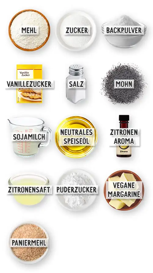 Zutaten für kleinen veganen Zitronen-Mohn-Kuchen in der Übersicht: Mehl, Zucker, Backpulver, Vanillezucker, Salz, Mohn, Sojamilch, neutrales Speiseöl, Zitronenaroma, Zitronensaft, Puderzucker, vegane Margarine & Paniermehl.